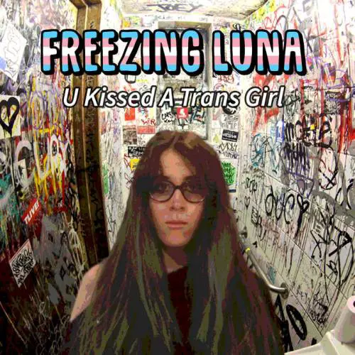 Freezing Luna : U Kissed a Trans Girl
